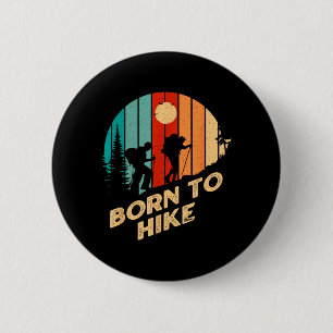 Born To Hike Sayings Hiking Quotes Hiker Birthday 6 Cm Round Badge