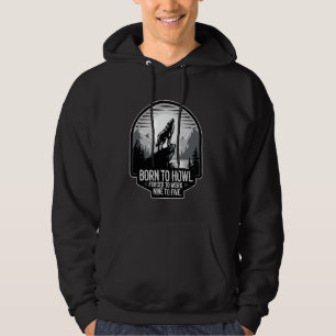 Born To Howl Forced To Work Wolf Hoodie