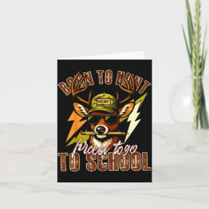 Born To Hunting Forced To Go To School Funny Deer  Card