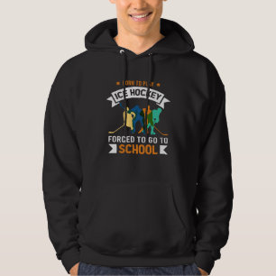 Born To Ice Hockey Forced To Go To School Designs Hoodie