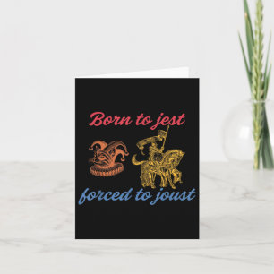Born To Jest Forced To Joust Design Card