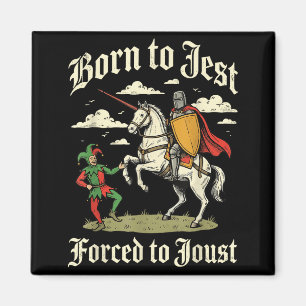 Born to jest forced to joust  magnet