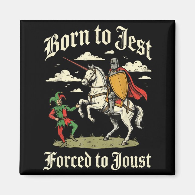 Born to jest forced to joust  magnet (Front)