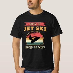 Born to Jet Ski Jet Skiing Water Sports Jetski T-Shirt