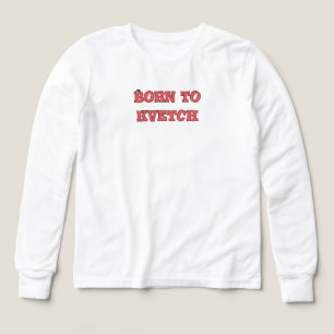 Born to kvetch