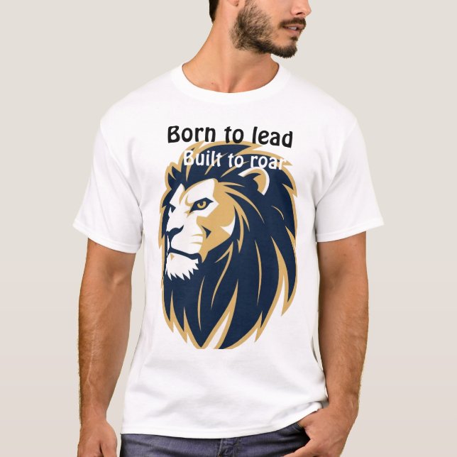 Born to Lead Built to Roar. Lion Face Mens T-Shirt (Front)