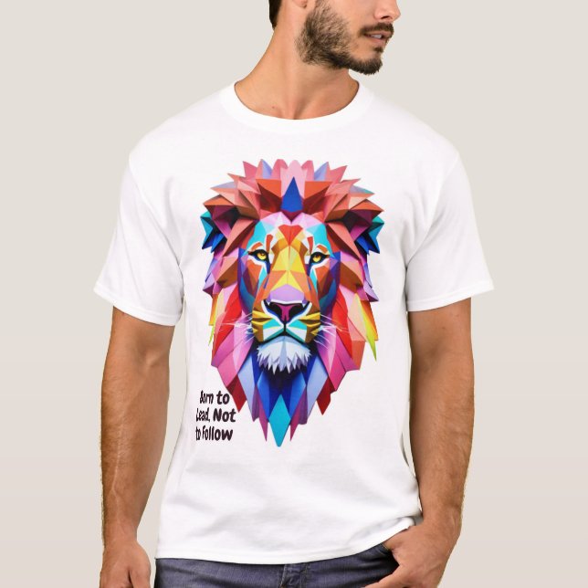 Born to Lead Not to Follow Lion Geometric T-Shirt (Front)
