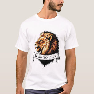 "Born to Lead - Roaring Lion Head T-shirt" T-Shirt