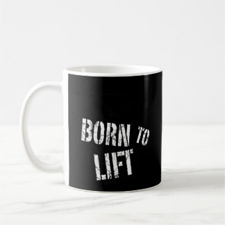 Born To Lift Fitness Gym Bodybuilder Work Out Sayi Coffee Mug