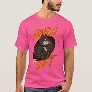 Born To Lift Fitness Weightlifting Sports  T-Shirt