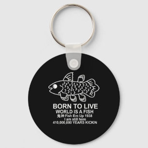 Born To Live World Is A Fish Coelacanth Fish Memes Key Ring