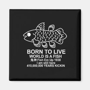 Born To Live World Is A Fish Coelacanth Fish Memes Magnet