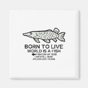 Born To Live World Is A Fish Funny Fishing Fisherm Magnet