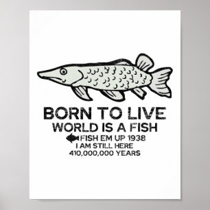 Born To Live World Is A Fish Funny Fishing Fisherm Poster