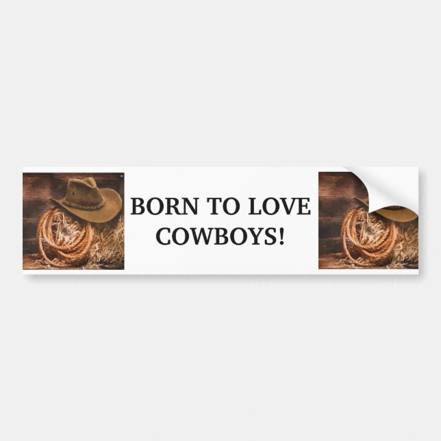 BORN TO LOVE COWBOYS Fun Western Horse quote Bumper Sticker (Front)