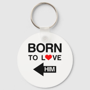 Born to love him matching couple key ring