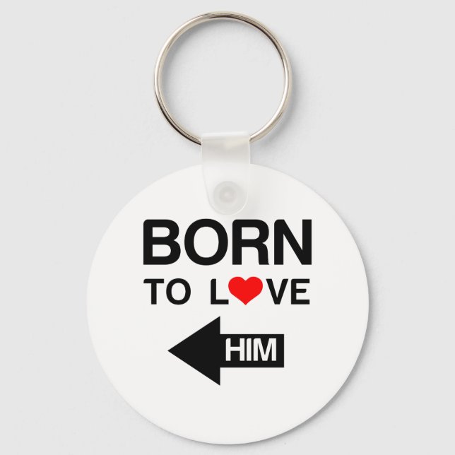 Born to love him matching couple key ring (Front)