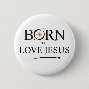 Born to Love Jesus - Button Personalisation