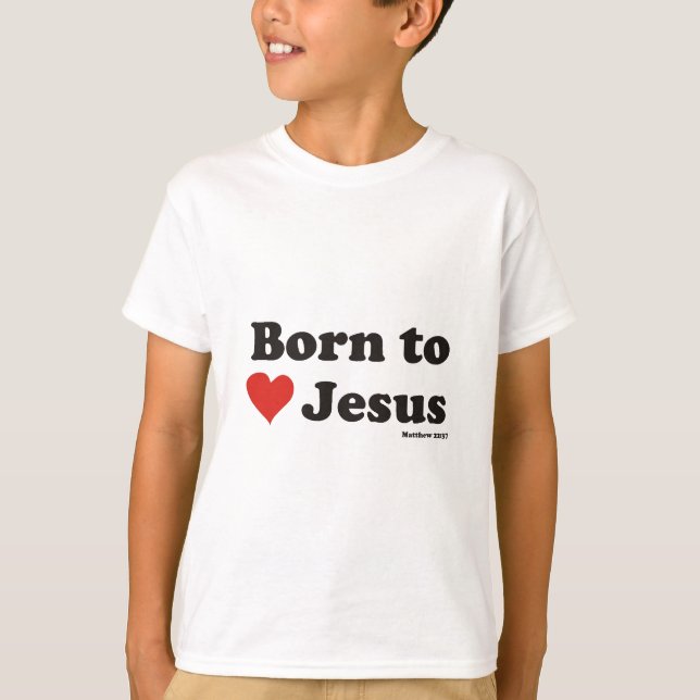 Born to Love Jesus T-Shirt (Front)