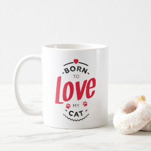 born to love my cat coffee mug