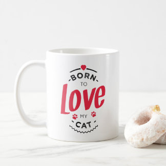 born to love my cat coffee mug