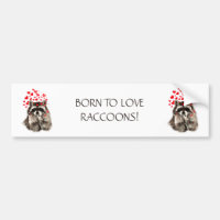 BORN TO LOVE RACCOONS FUNNY ANIMAL QUOTE