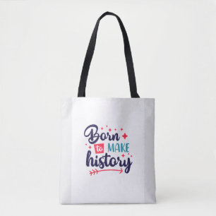 Born to Make History-Motivational Tote Bag