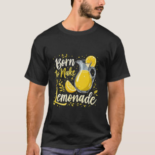Born to Make Lemonade Lemon Juice Lovers T-Shirt