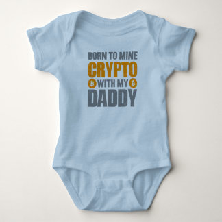 Born To Mine Crypto With My Daddy Baby Bodysuit