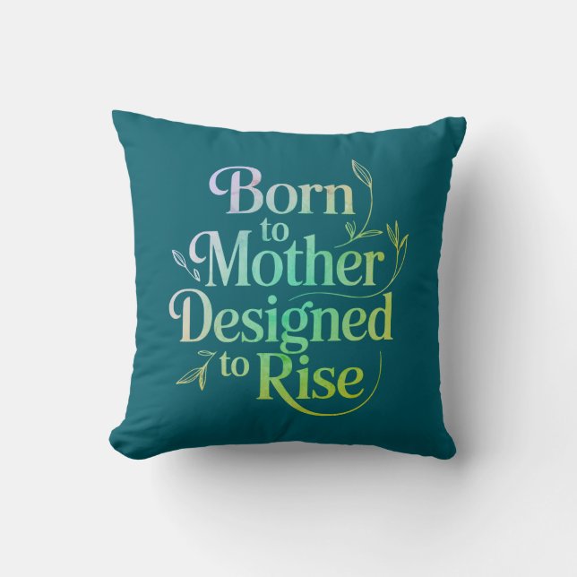 Born to Mother Quote Throw Pillow (Front)