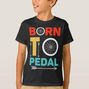 Born To Pedal Cycling Cyclist Funny Bicycle Lover T-Shirt