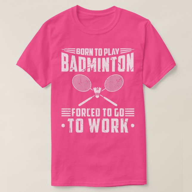 Born To Play Badminton T-Shirt (Design Front)