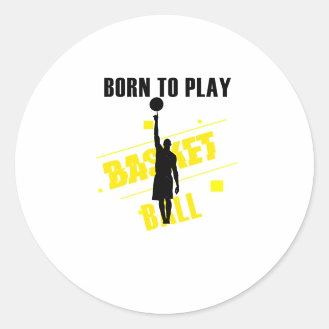 Born To Play Baket-ball  Classic Round Sticker (Front)