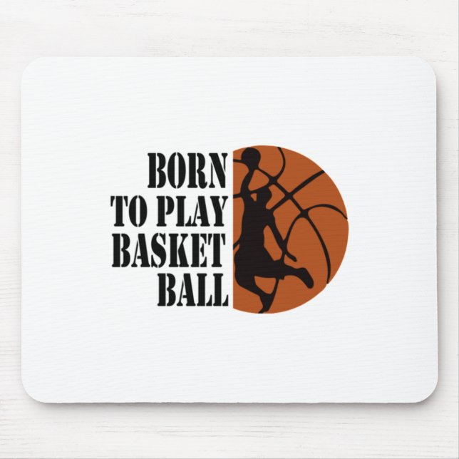 Born To Play Basketball 6  Mouse Pad (Front)