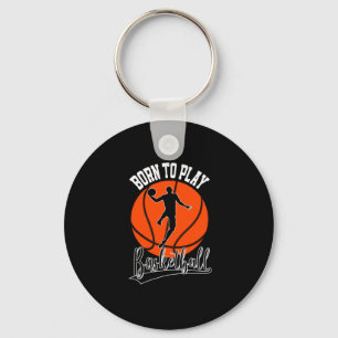 Born To Play Basketball College Basketball Player  Key Ring