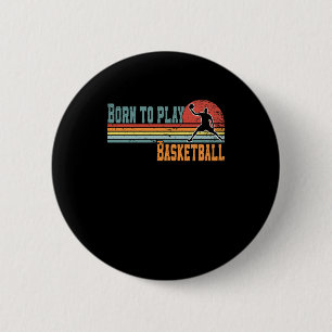 Born To Play Basketball Fan Basketball Player 1  6 Cm Round Badge