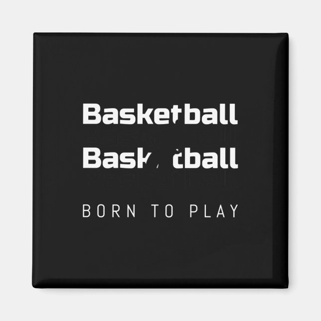 Born To Play Basketball Funny Design For All Baske Magnet (Front)