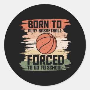 Born to Play Basketball lovely design Classic Round Sticker