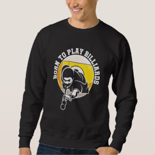 Born To Play Billiard Snooker Billiards Player Poo Sweatshirt