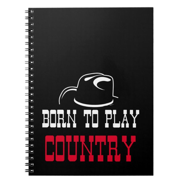 Born to play country spiral notebook (Front)