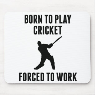 Born To Play Cricket Forced To Work Mouse Pad