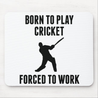 Born To Play Cricket Forced To Work Mouse Pad