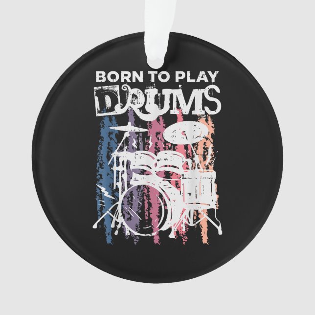 Born To Play Drums Drumming Rock Music Band Drumme Ornament (Front)