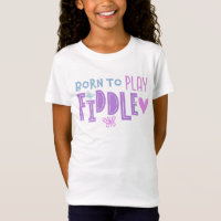 Born to Play Fiddle T-Shirt