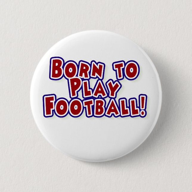 Born to Play Football 6 Cm Round Badge (Front)