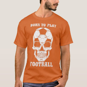 Born To Play Football T-Shirt
