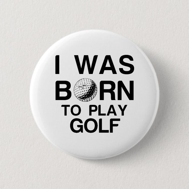 Born to play golf 6 cm round badge (Front)