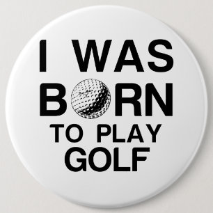 Born to play golf 6 cm round badge