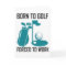 Born To Play Golf