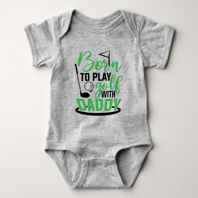 Born To Play Golf With Daddy/Golf Baby Bodysuit (Front)